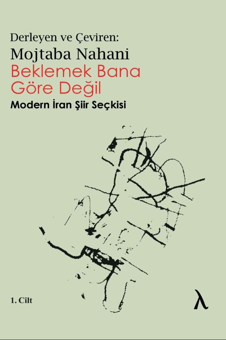 Beklemek Bana Göre Değil Modern İran Şiir Seçkisi (1.Cilt) - Mojtaba Nahani kitap kapağı