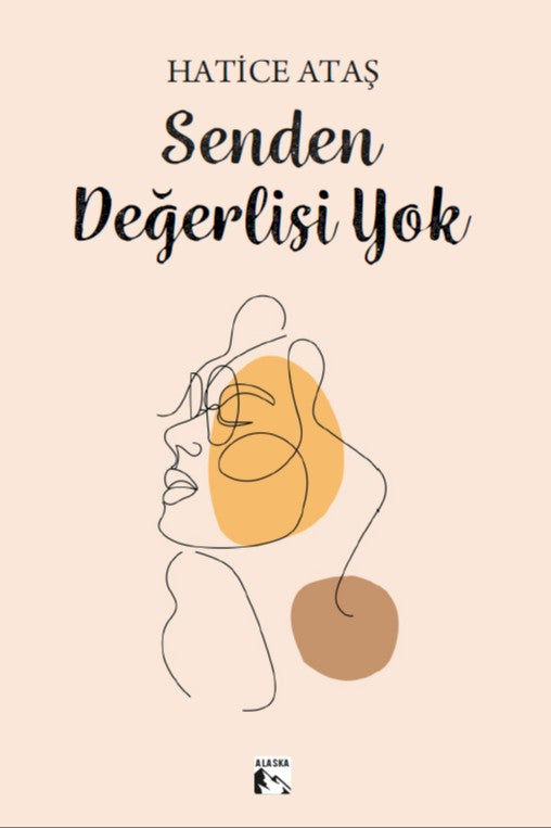 Senden Değerlisi Yok - Hatice Ataş kitap kapağı