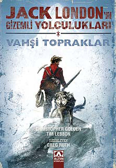 Jack London'un Gizemli Yolculukları - Vahşi Topraklar (Birinci Kitap) - Christopher Golden kitap kapağı