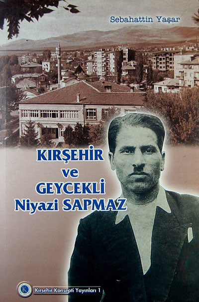 Kırşehir ve Geycekli Niyazi Sapmaz (1-D-28) - Sebahattin Yaşar kitap kapağı