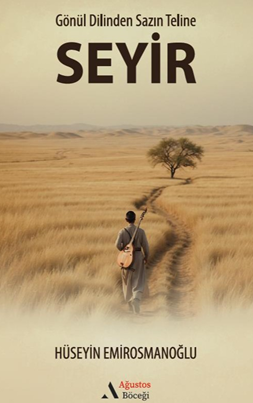 SEYİR Gönül Dilinden, Sazın Teline - Hüseyin Emirosmanoğlu kitap kapağı
