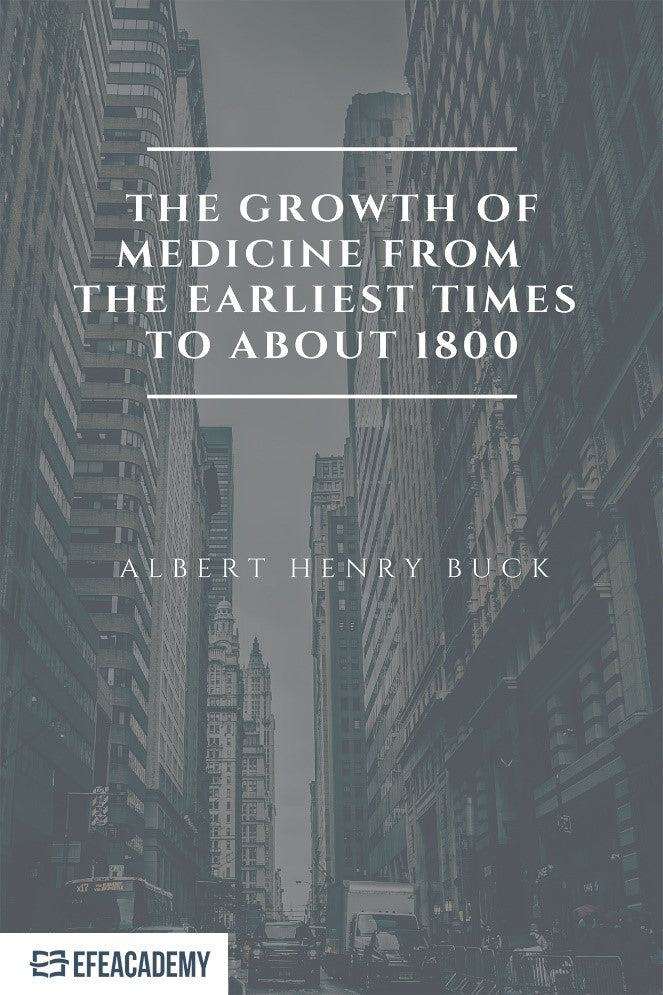 The Growth Of Medicine From The Earliest Times To About 1800 - Classic Reprint - Albert Henry Buck kitap kapağı