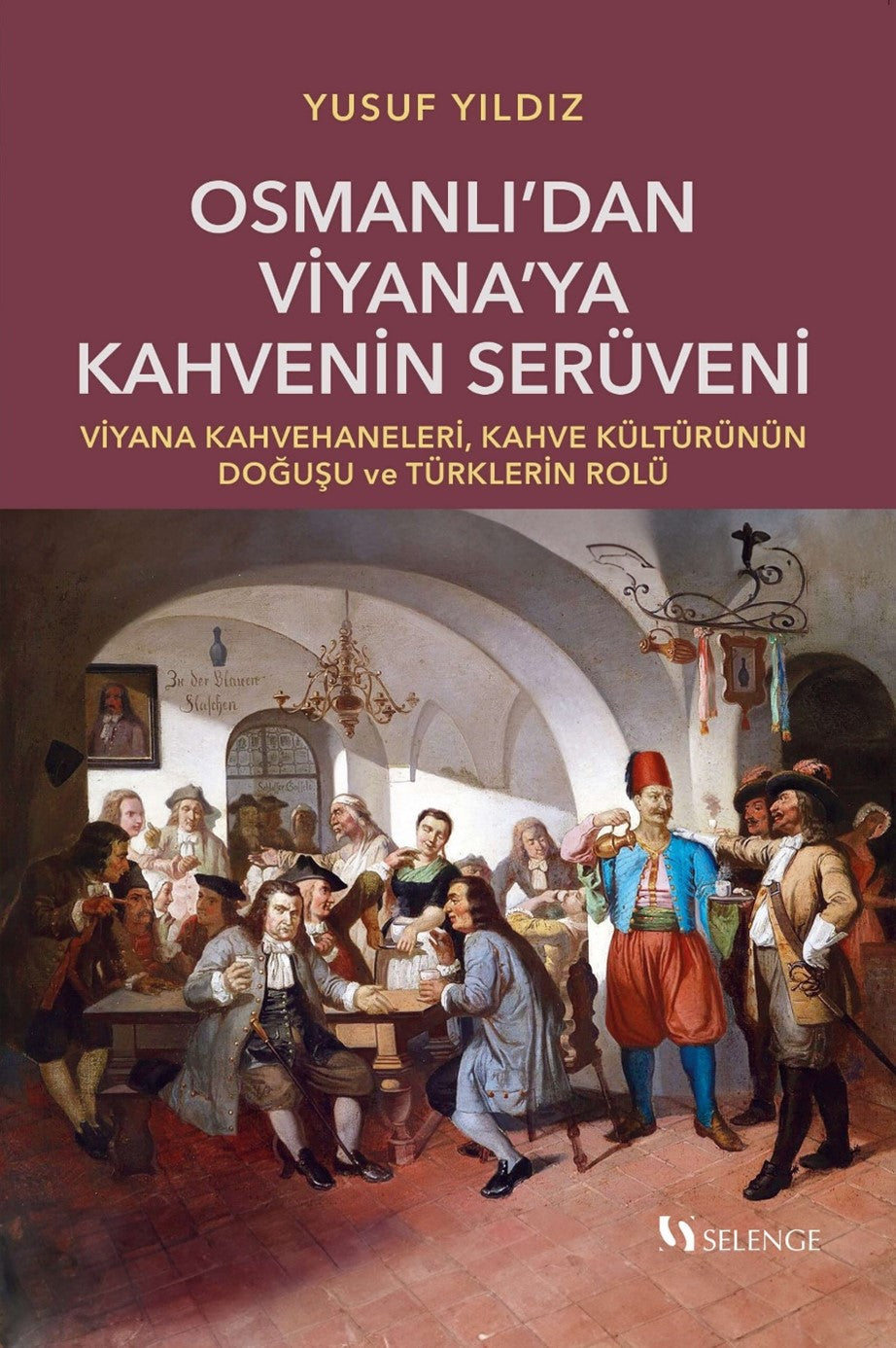 Osmanlı'dan Viyana'ya Kahvenin Serüveni - Prof. Dr. Yusuf Yıldız kitap kapağı