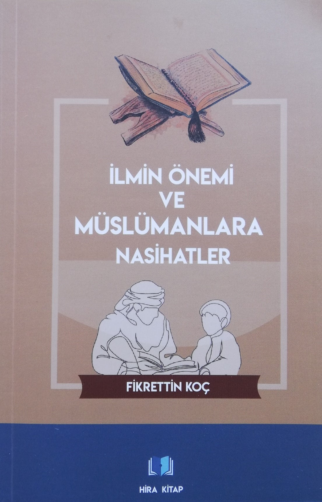 İlmin Önemi ve Müslümanlara Nasihatler - Fikrettin Koç kitap kapağı