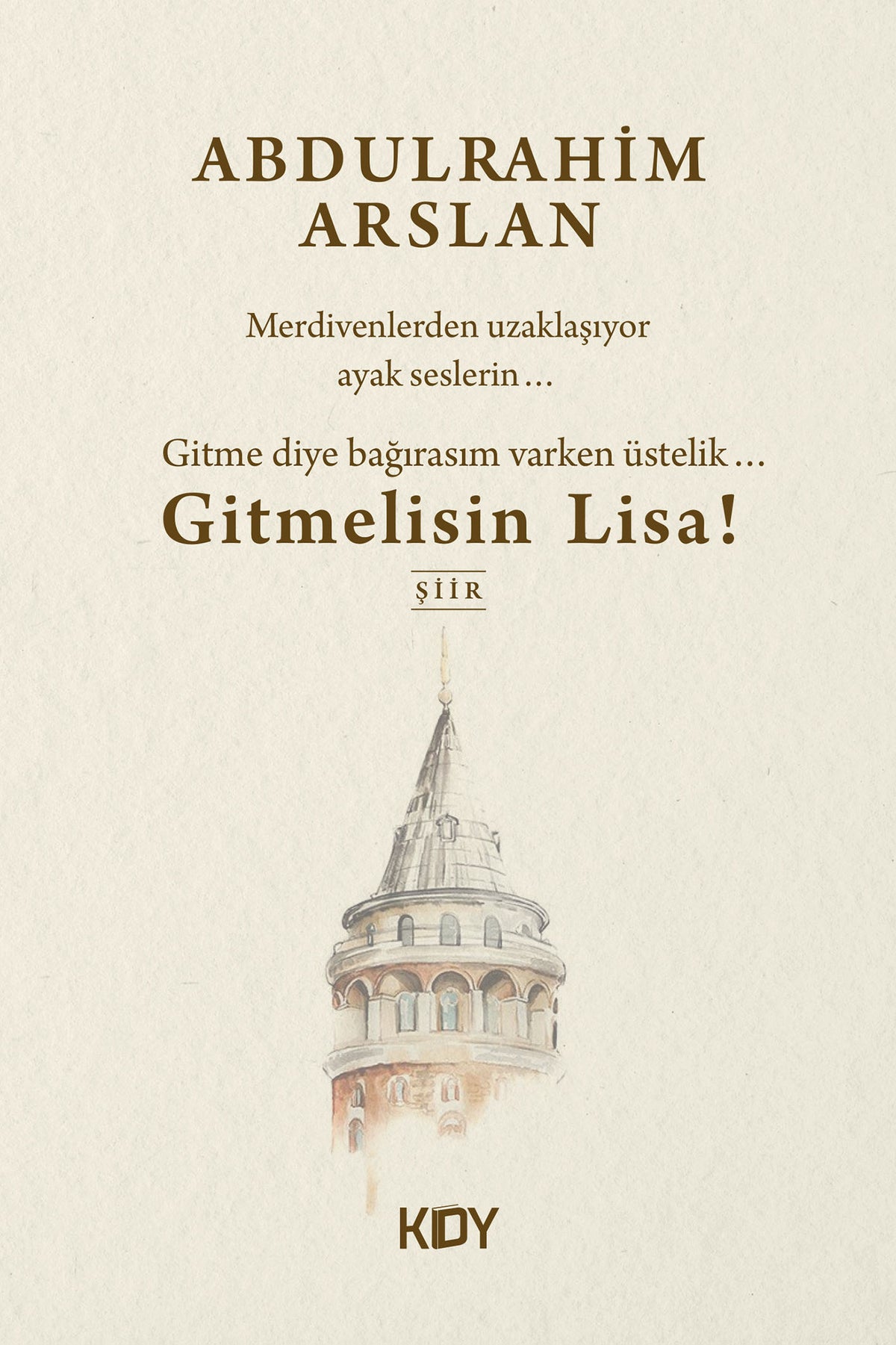 Gitme Diye Bağırasım Varken Üstelik... Gitmelisin Lisa - Abdulrahim Arslan kitap kapağı