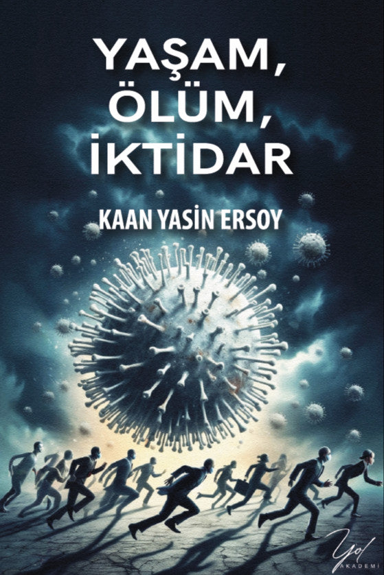 Yaşam, Ölüm, İktidar Covid-19 Pandemisi ve Biyopolitika - Kaan Yasin Ersoy kitap kapağı