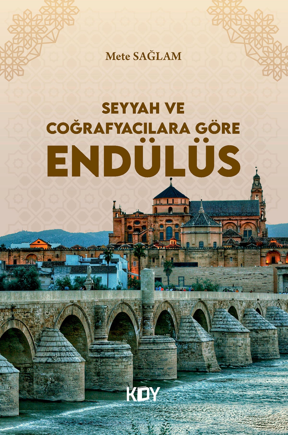 Seyyah ve Coğrafyacılara Göre Endülüs - Mete Sağlam kitap kapağı
