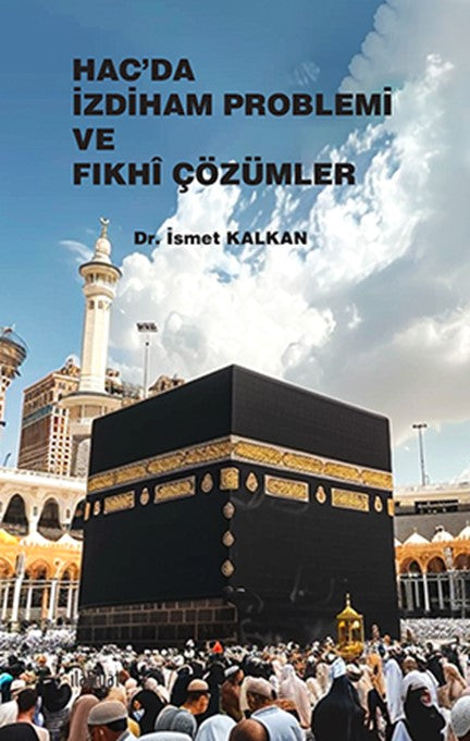 Hac'da İzdiham Problemi ve Fıkhî Çözümler - İsmet Kalkan kitap kapağı