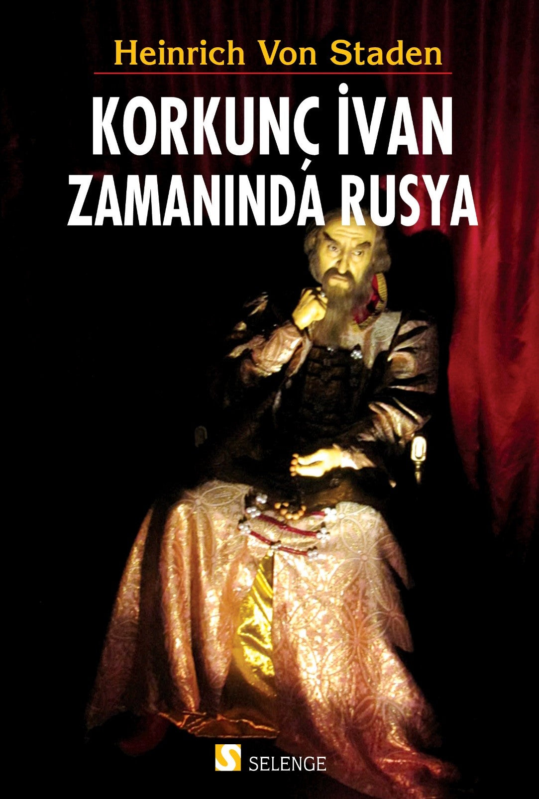 Korkunç İvan Zamanında Rusya - Heinrich Von Staden kitap kapağı