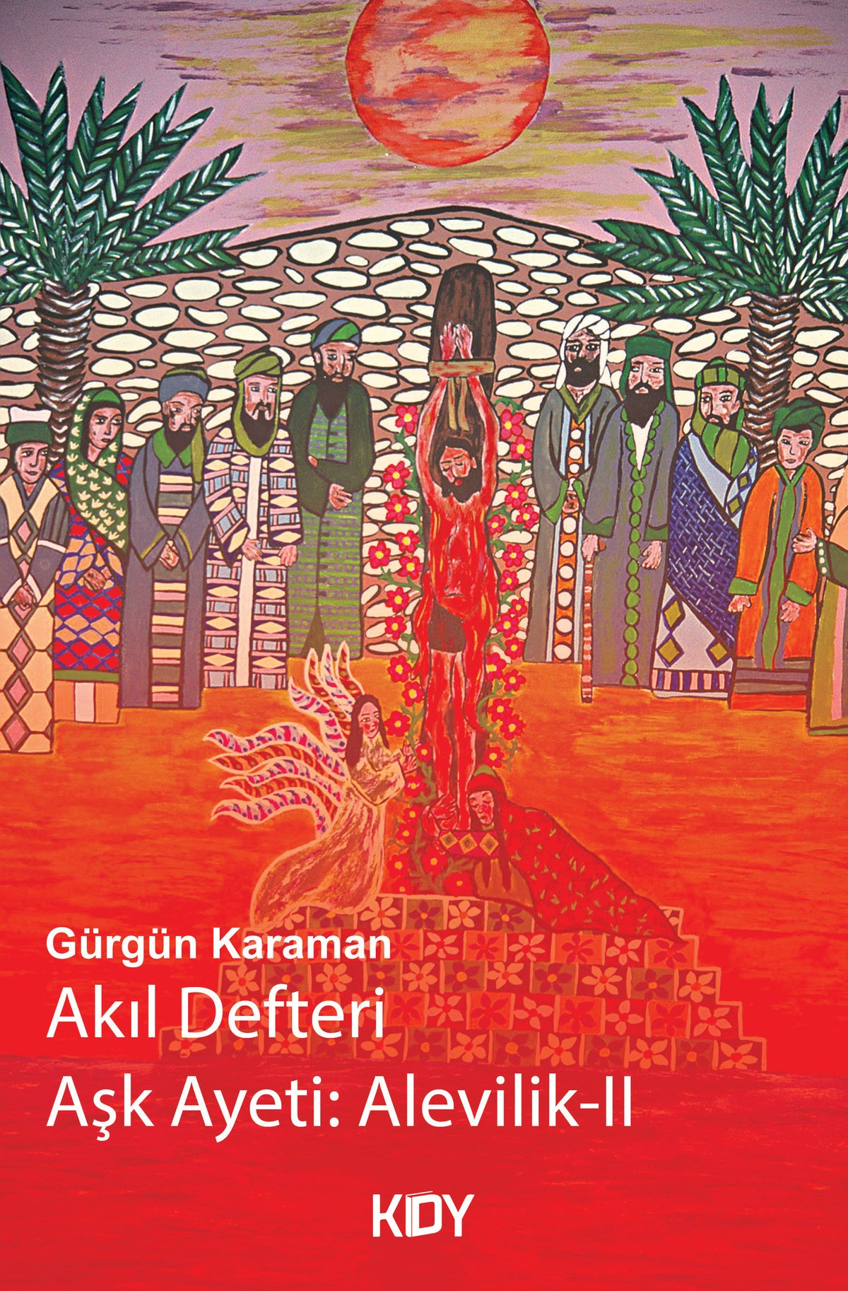Akıl Defteri Aşk Ayeti: Alevilik II - Gürgün Karaman kitap kapağı