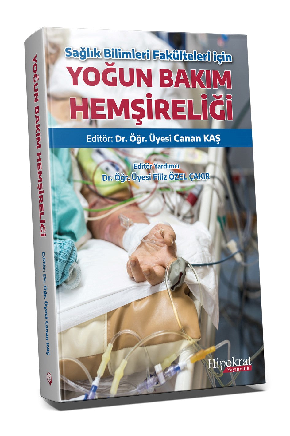 Sağlık Bilimleri Fakültesi İçin Yoğun Bakım Hemşireliği - Dr. Öğr. Üyesi Canan Kaş kitap kapağı