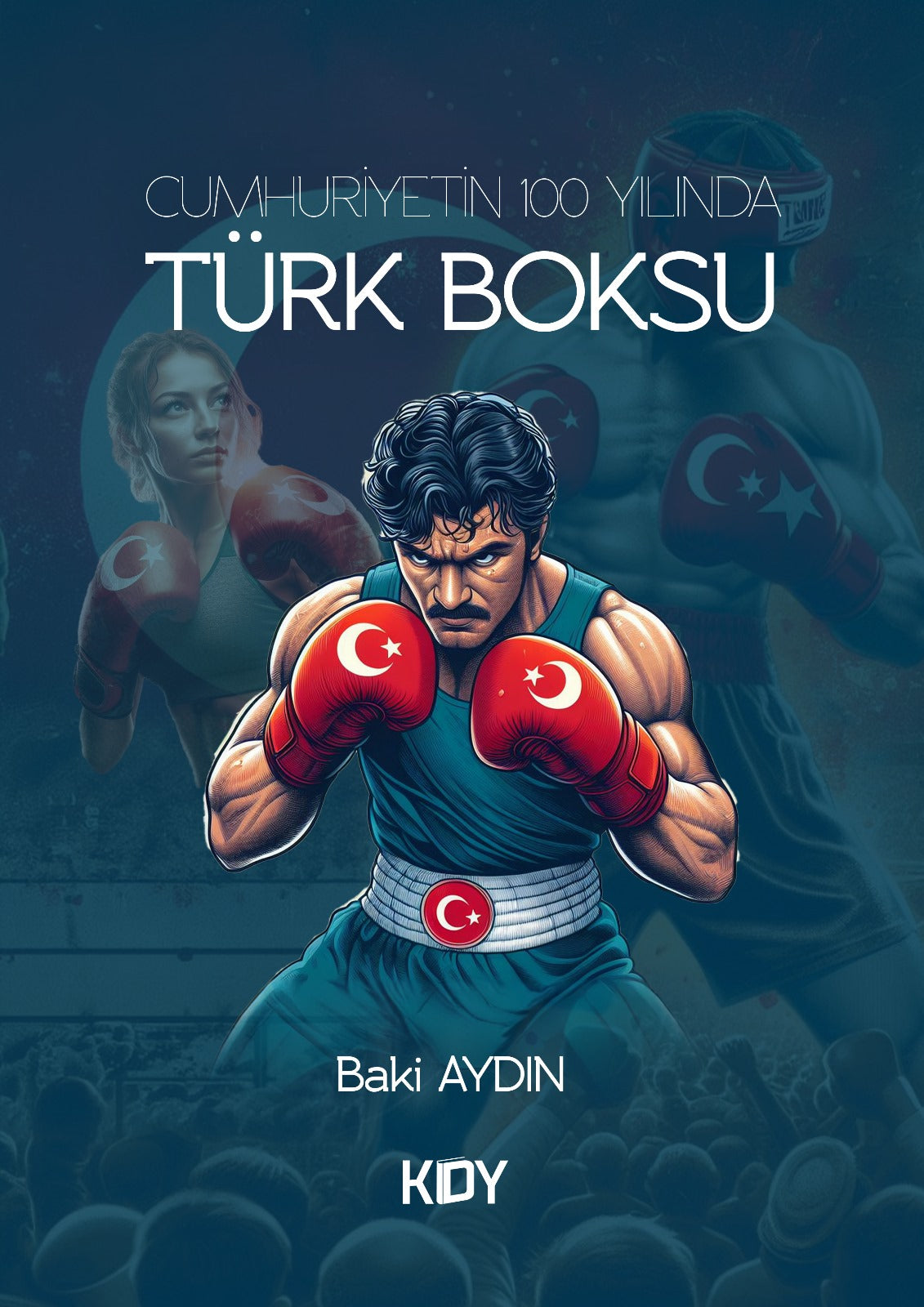 Cumhuriyetin 100 Yılında Türk Boksu - Baki Aydın kitap kapağı