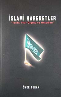 İslami Hareketler "Tarihi Fikir Örgüsü ve Metodları" - Ömer Turan kitap kapağı