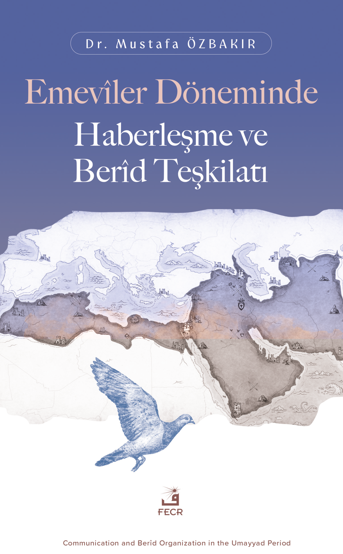 Emevîler Döneminde Haberleşme ve Berîd Teşkilatı - Mustafa Özbakır kitap kapağı