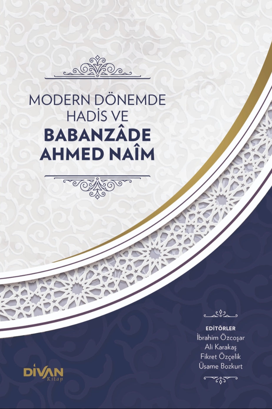 Modern Dönemde Hadis ve Babanzade Ahmed Naim (Karton Kapak) - Prof. Dr. İbrahim Özcoşar kitap kapağı