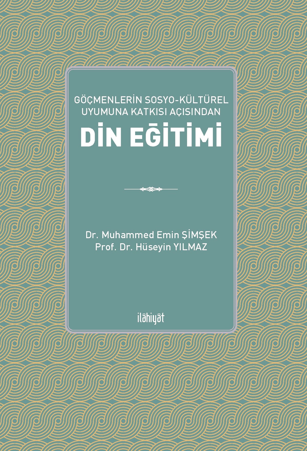 Göçmenlerin Sosyo-Kültürel Uyumuna Katkısı Açısından Din Eğitimi - Hüseyin Yılmaz kitap kapağı