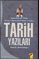 Tarih Yazıları / Doğumunun 65.Yılında Prof. Dr. Tuncer Baykara'ya Armağan - Akif Erdoğru kitap kapağı