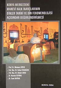 Konya Merkezdeki Manevi Halk İnançlarının Dinler Tarihi ve Din Fenomenolojisi Açısından Değerlendirilmesi / 41-B-12 - Ahmet Aras kitap kapağı