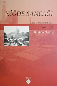 Niğde Sancağı İdari ve Demografik Yapı 1868-1923 - İbrahim Öztürk kitap kapağı