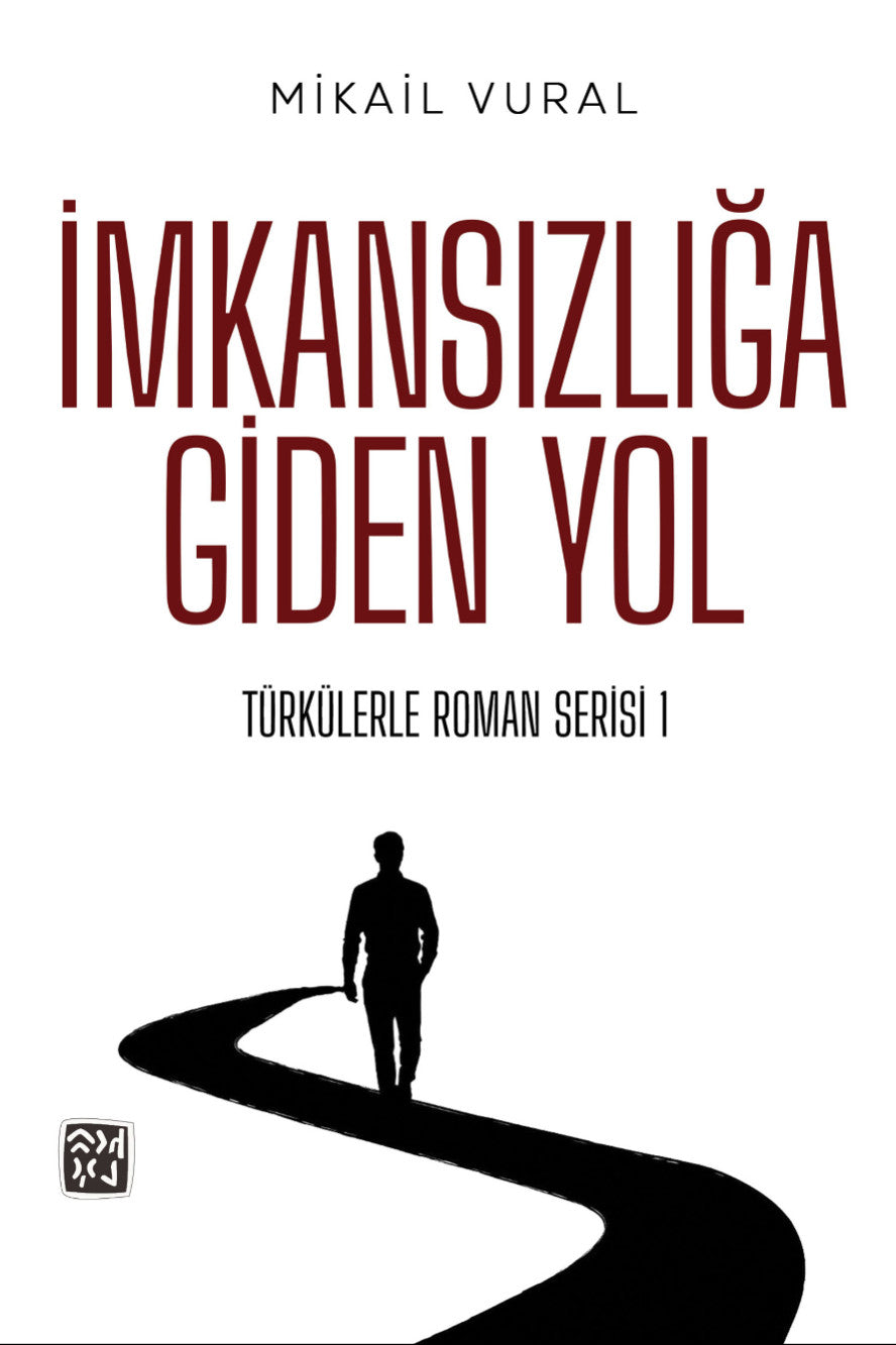 İmkansızlığa Giden Yol - Mikail Vural kitap kapağı