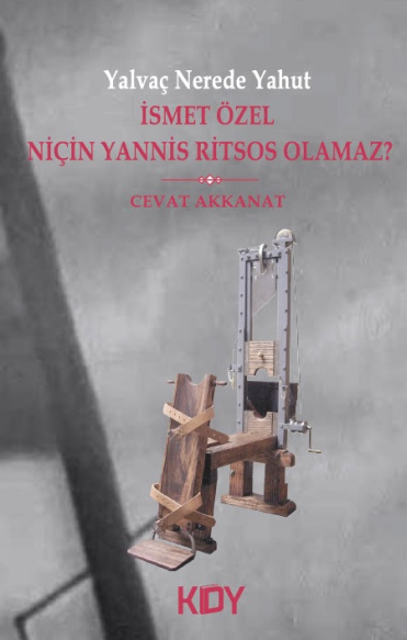 Yalvaç Nerede Yahut İsmet Özel Niçin Yannis Ritsos Olamaz? - Cevat Akkanat kitap kapağı