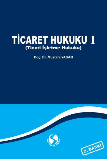 Ticaret Hukuku 1 (Ticari İşletme Hukuku) - Mustafa Yasan kitap kapağı