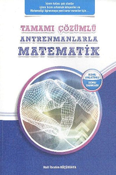 Tamamı Çözümlü Antrenmanlarla Matematik - Halil İbrahim Küçükkaya kitap kapağı