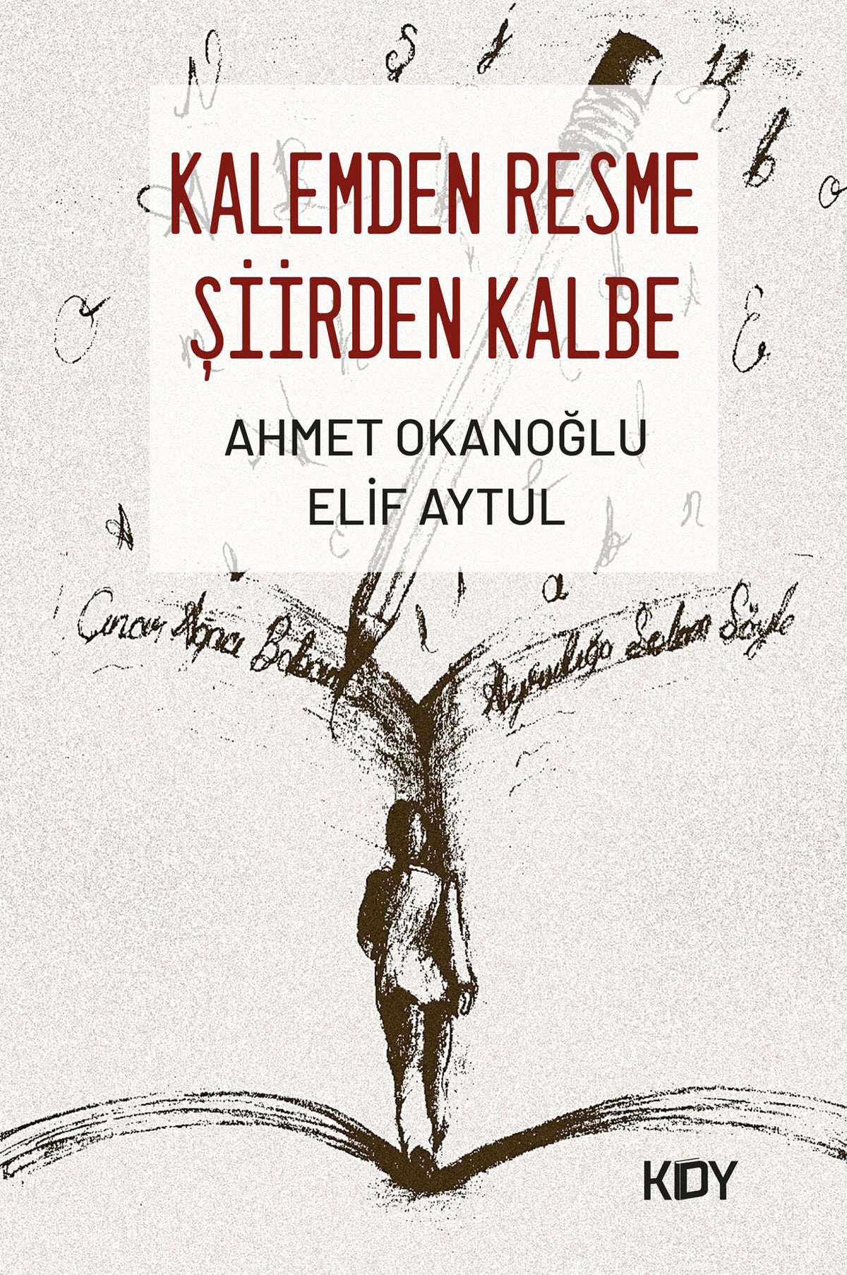 Kalemden Resme Şiirden Kalbe - Ahmet Okanoğlu kitap kapağı