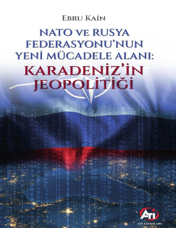 Nato ve Rusya Federasyonu'nun Yeni Mücadele Alanı: Karadeniz'in Jeopolitiği - Ebru Kain kitap kapağı