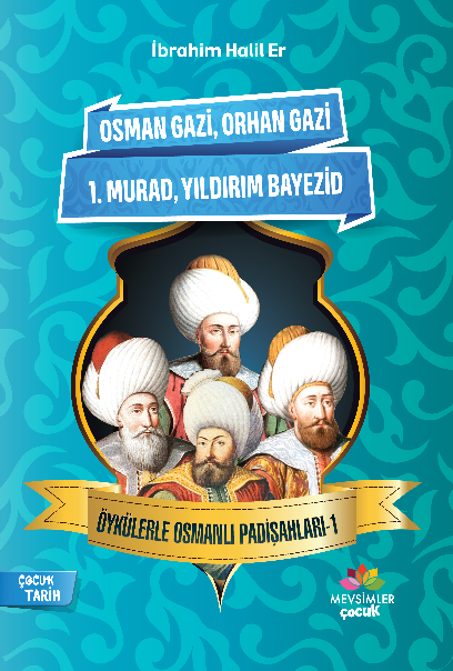 Öykülerle Osmanlı Padişahları 1 - İbrahim Halil Er kitap kapağı
