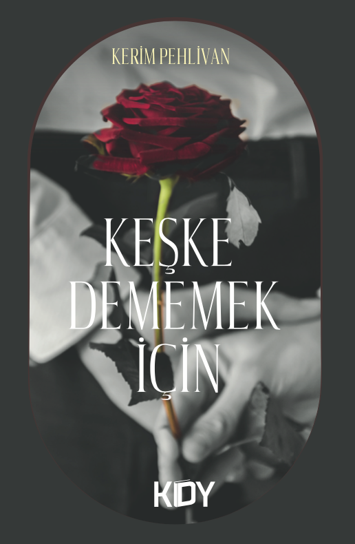 Keşke Dememek İçin - Kerim Pehlivan kitap kapağı