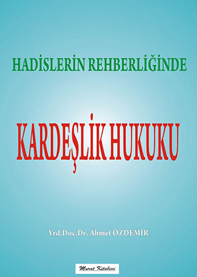 Hadislerin Rehberliğinde Kardeşlik Hukuku - Ahmet Özdemir kitap kapağı