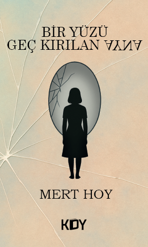 Bir Yüzü Geç Kırılan Ayna - Mert Hoy kitap kapağı