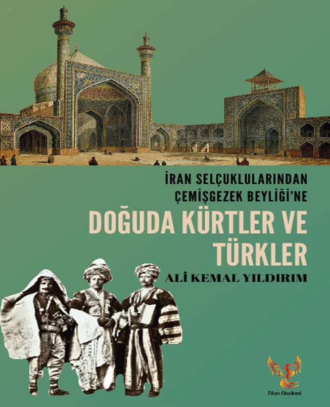 İran Selçuklularından Çemişgezek Beyliği'ne Doğuda Kürtler ve Türkler - Ali Kemal Yıldırım kitap kapağı