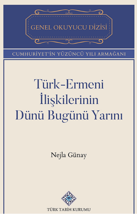 Türk-Ermeni İlişkilerinin Dünü Bugünü Yarını - Dr. Nejla Günay kitap kapağı