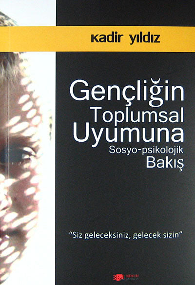 Gençliğin Toplumsal Uyumuna Sosyo-Psikolojik Bakış - Kadir Yıldız kitap kapağı