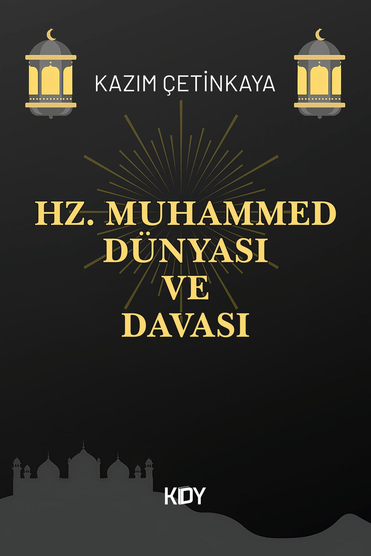 Hz. Muhammed Dünyası ve Davası - Kazım Çetinkaya kitap kapağı