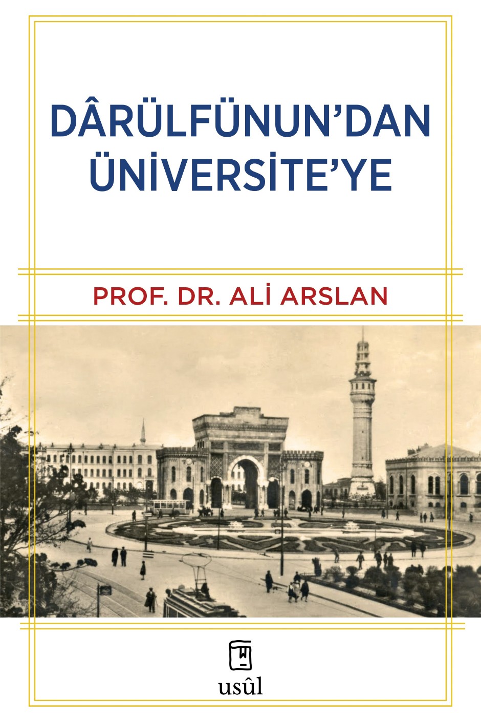 Darülfünun'dan Üniversite'ye - Prof. Dr. Ali Arslan kitap kapağı