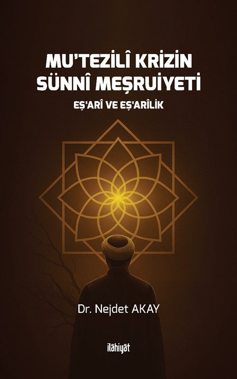 Mu῾tezilî Krizin Sünnî Meşruiyeti - Dr. Nejdet Akay kitap kapağı