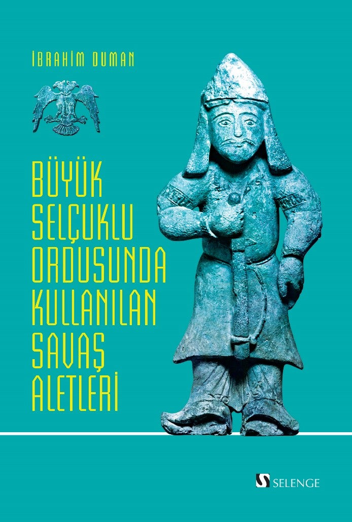 Büyük Selçuklu Ordusunda Kullanılan Savaş Aletleri - İbrahim Duman kitap kapağı