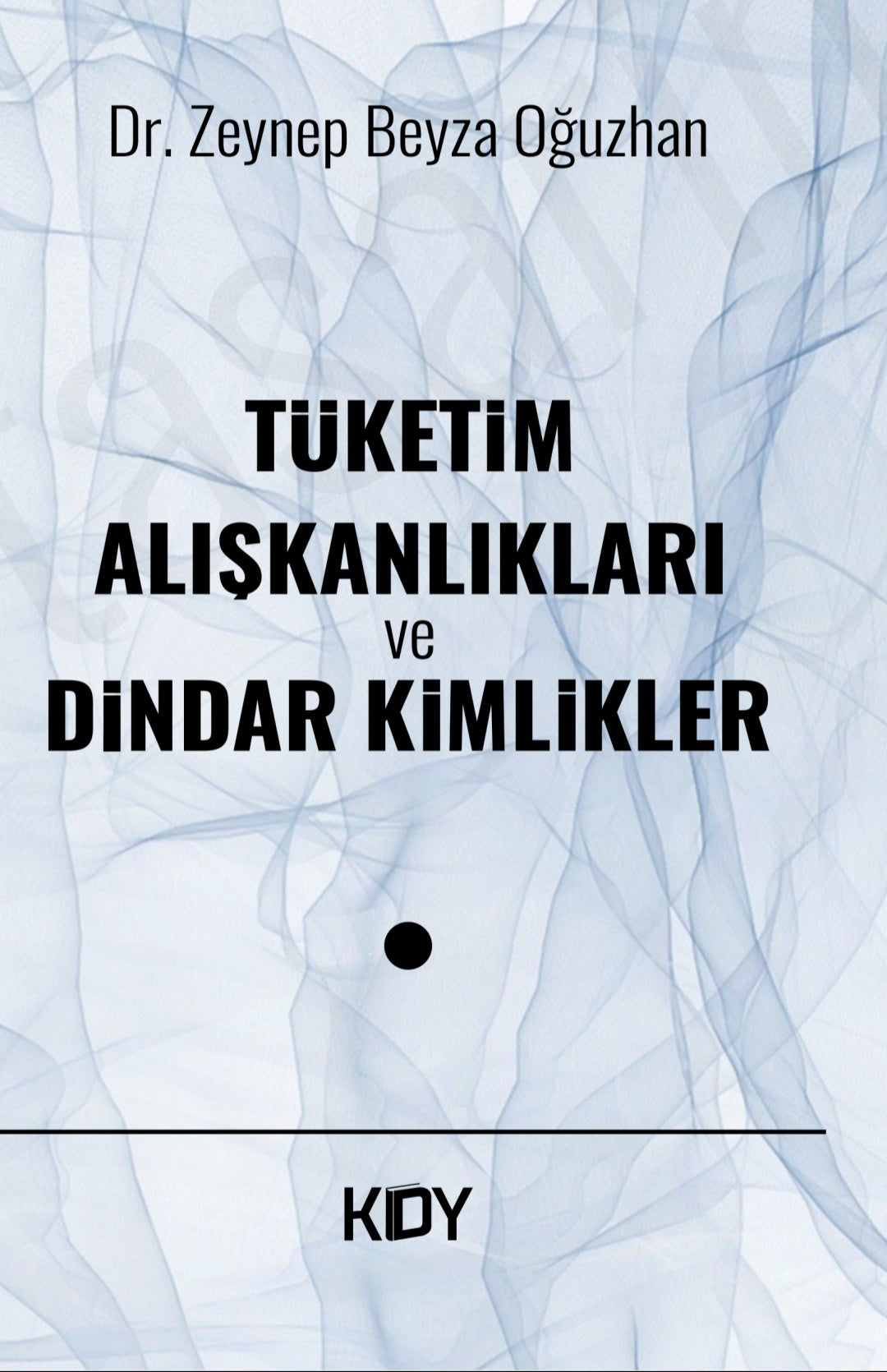 Tüketim Alışkanlıkları ve Dindar Kimlikler - Zeynep Beyza Oğuzhan kitap kapağı