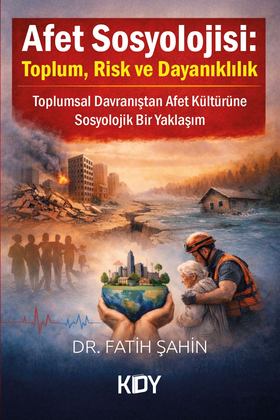 Afet Sosyolojisi: Toplum, Risk ve Dayanıklılık - Fatih Şahin kitap kapağı