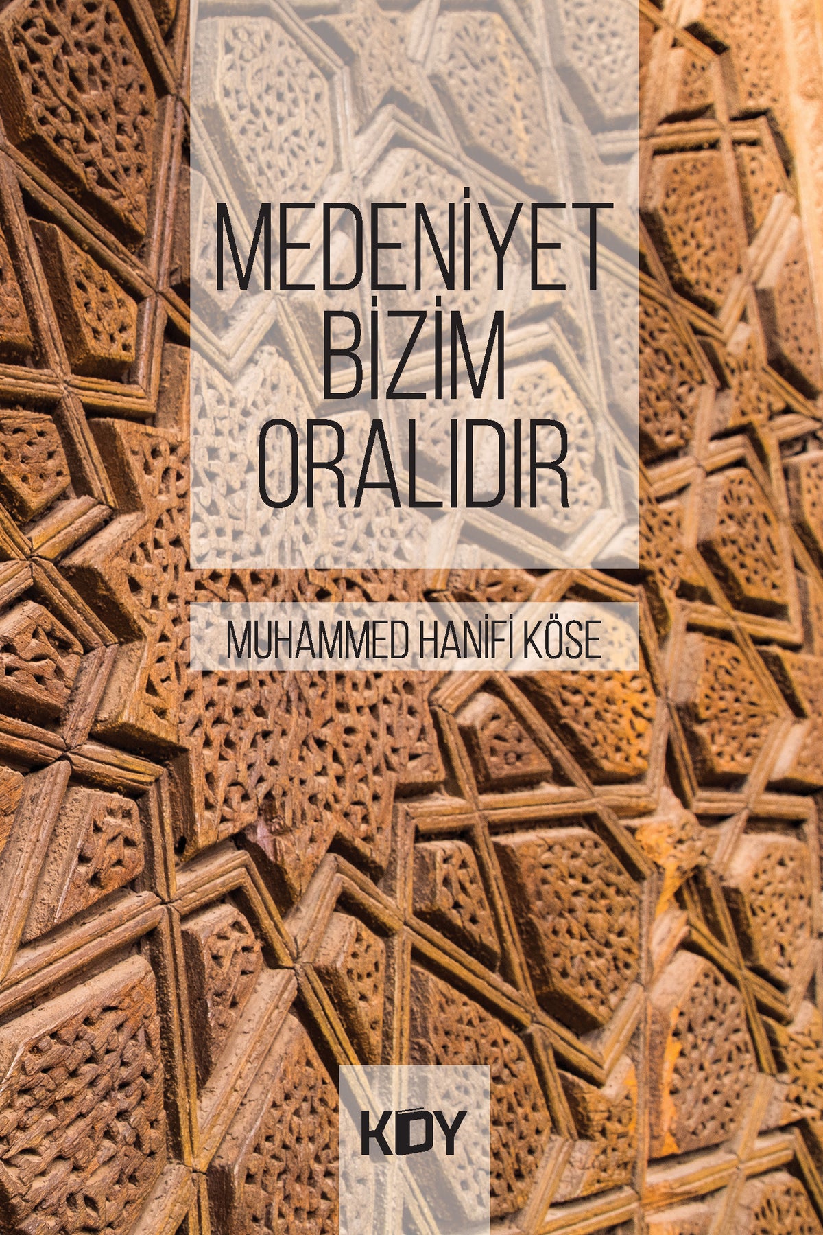 Medeniyet Bizim Oralıdır - Muhammed Hanifi Köse kitap kapağı