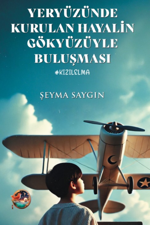 Yeryüzünde Kurulan Hayalin Gökyüzüyle Buluşması #Kızılelma - Şeyma Saygın kitap kapağı
