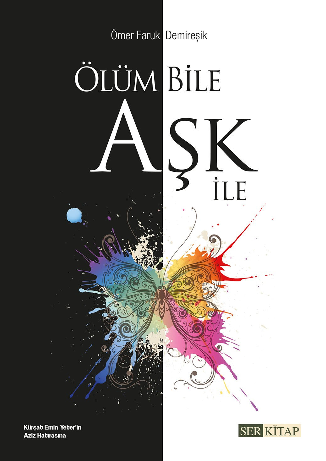 Ölüm Bile Aşk İle - Ömer Faruk Demireşik kitap kapağı