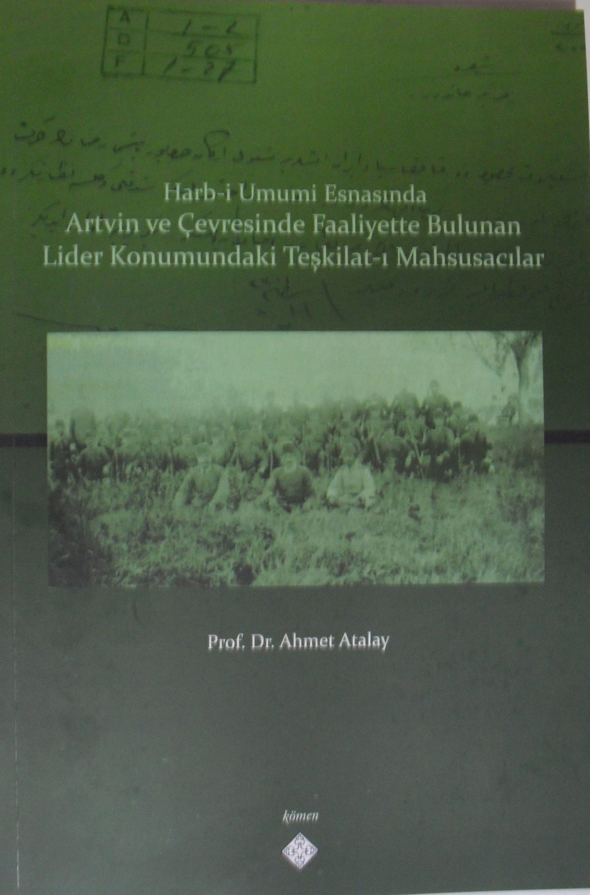 Harb-i Umumi Esnasında Artvin ve Çevresinde Faaliyette Bulunan Lider Konumundaki Teşkilat-ı Mahsusacılar - Ahmet Atalay kitap kapağı
