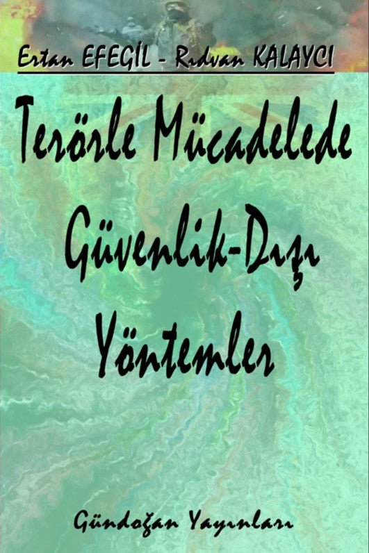 Terörle Mücadelede Güvenlik Dışı Yöntemler - Prof. Dr. Ertan Efegil kitap kapağı