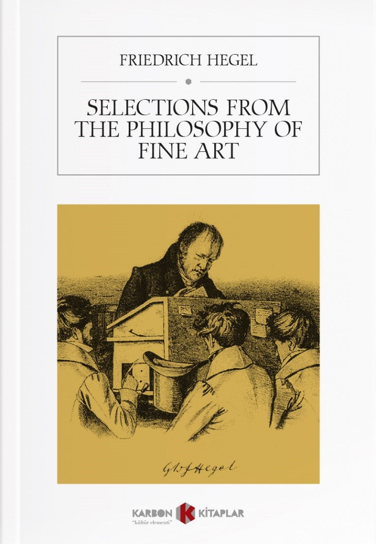 Selections from The Philosophy of Fine Art - George W.F. Hegel kitap kapağı