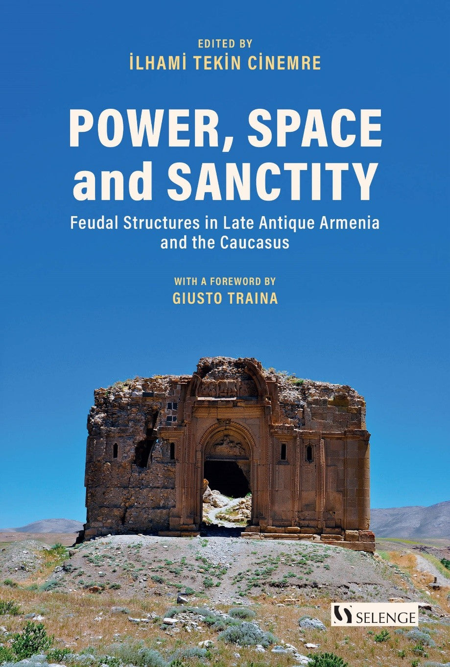 Power, Space and Sanctity Feudal Structures in Late Antique Armenia and the Caucasus - İlhami Tekin Cinemre kitap kapağı