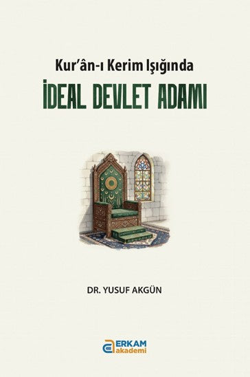 Kur'an-ı Kerim Işığında İdeal Devlet Adamı - Dr. Yusuf Akgün kitap kapağı